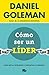 Cómo ser un líder: ¿Por qué la inteligencia emocional sí importa? (NO FICCIÓN) by Daniel Goleman