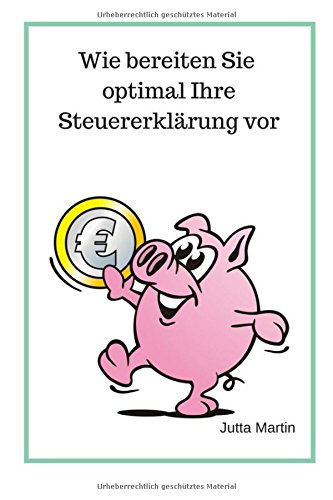 Wie bereiten Sie optimal Ihre Steuererklärung vor? Wie bereiten Sie optimal Ihre Steuererklärung vor?