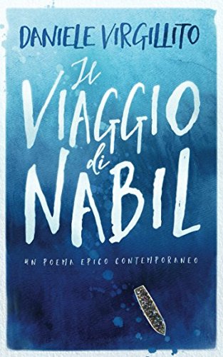 Il viaggio di Nabil: un poema epico contemporaneo Il viaggio di Nabil: un poema epico contemporaneo