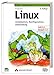 Linux. Installation, Konfiguration, Anwendung by