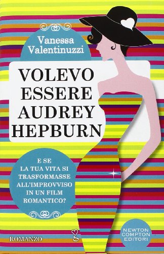Volevo essere Audrey Hepburn Volevo essere Audrey Hepburn
