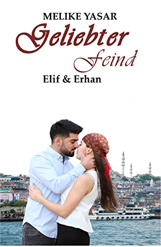 Geliebter Feind: Elif & Erhan von [Yasar, Melike]