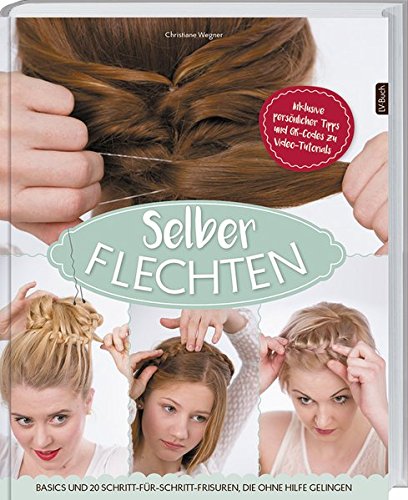 Download Selber flechten!: Basics und 20 Schritt-für-Schritt-Frisuren, die ohne Hilfe gelingen. Download Selber flechten!: Basics und 20 Schritt-für-Schritt-Frisuren, die ohne Hilfe gelingen.