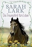 Lea und die Pferde - Das Traumpferd fürs Leben: Band 3 by Sarah Lark