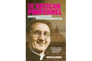 The Vatican Pimpernel: The Wartime Exploits of Monsignor Hugh O'Flaherty