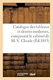 Image de Catalogue des tableaux et dessins modernes, composant le cabinet de M. V. Claude