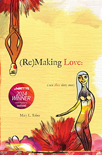 (Re)MAKING LOVE: a sex after sixty story (English Edition) livre