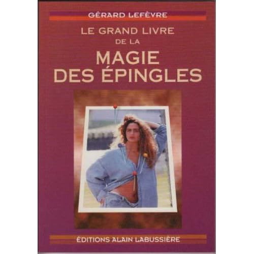 Le grand livre de la magie des épingles Le grand livre de la magie des épingles