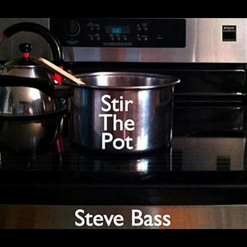 Stir the Pot [Explicit] by Steve Bass on Amazon Music Amazon.co.uk