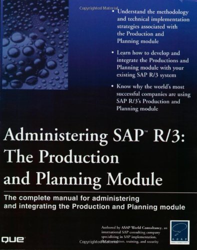 Administering Sap R/3: The Production and Planning Module