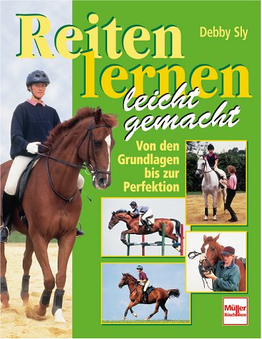 Download Reiten lernen leicht gemacht. Von den Grundlagen bis zur Perfektion Download Reiten lernen leicht gemacht. Von den Grundlagen bis zur Perfektion