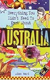 Image de Everything You Didn't Need to Know About Australia (Everything You Didn't Need to Know Series)