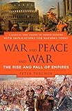 War and Peace and War: The Rise and Fall of Empires by 