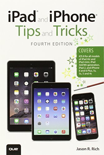 iPad and iPhone Tips and Tricks (covers iPhones and iPads running iOS 8) (4th Edition) by Jason R. Rich (2014-11-17)