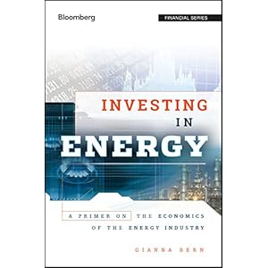 Investing in Energy: A Primer on the Economics of the Energy Industry (Bloomberg Fina