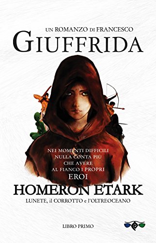Download Homeron Etark: Lunete, il corrotto e l'Oltreoceano Download Homeron Etark: Lunete, il corrotto e l'Oltreoceano