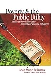 Image de Poverty And The Public Utility: Building Shareholder Value Through Low-income Initiatives