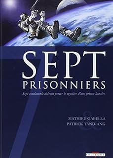 jaquette livre Sept prisonniers : Sept condamnés doivent percer le mystère d'une prison lunaire