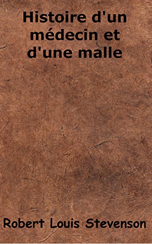 HISTOIRE D'UN MÉDECIN ET D'UNE MALLE (Annoté)