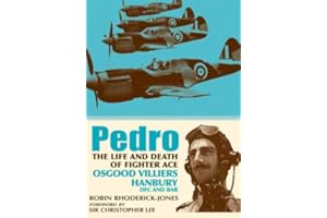 Pedro: The Life and Death of Fighter Ace Osgood Villiers Hanbury, DFC and Bar