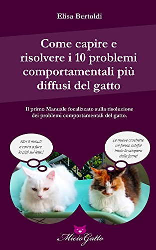 Download Come capire e risolvere i 10 problemi comportamentali più diffusi del gatto Download Come capire e risolvere i 10 problemi comportamentali più diffusi del gatto