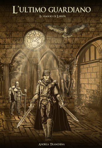 Download L'ultimo guardiano, il viaggio di Lerion (Il sigillo di Moira Vol. 0) Download L'ultimo guardiano, il viaggio di Lerion (Il sigillo di Moira Vol. 0)