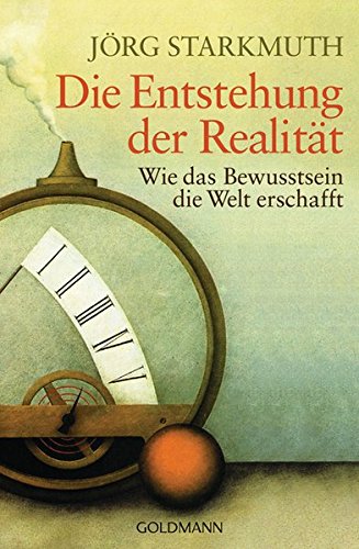 Die Entstehung der Realität: Wie das Bewusstsein die Welt erschafft