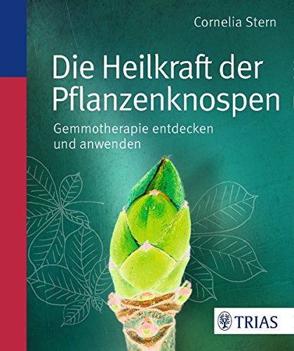 Download Die Heilkraft der Pflanzenknospen: Gemmotherapie entdecken und anwenden Download Die Heilkraft der Pflanzenknospen: Gemmotherapie entdecken und anwenden
