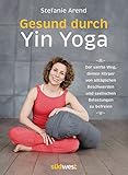 Image de Gesund durch Yin Yoga: Der sanfte Weg, deinen Körper von alltäglichen Beschwerden und seelischen B