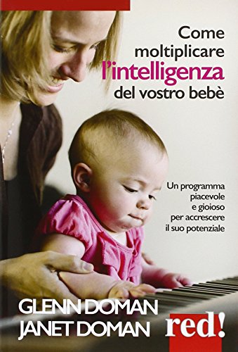 Come moltiplicare l'intelligenza del vostro bebè Come moltiplicare l'intelligenza del vostro bebè