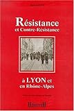Résistance et contre-résistance à Lyon et en Rhône-Alpes