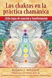 Image de Los chakras en la práctica chamánica: Ocho etapas de sanación y transformación (Spanish Edition)