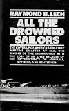 Front cover for the book All The Drowned Sailors by Raymond B. Lech
