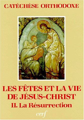 Les fêtes et la vie de Jésus-Christ. Tome 2, La Résurrection francais Les fêtes et la vie de Jésus-Christ. Tome 2, La Résurrection francais
