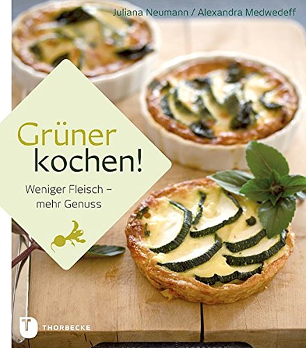 Download Grüner kochen! - Weniger Fleisch - mehr Genusss Download Grüner kochen! - Weniger Fleisch - mehr Genusss
