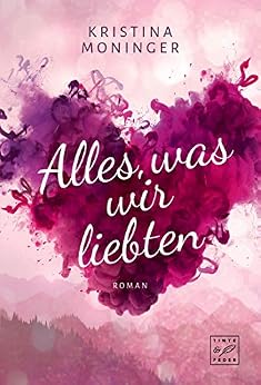 Alles, was wir liebten von [Moninger, Kristina]