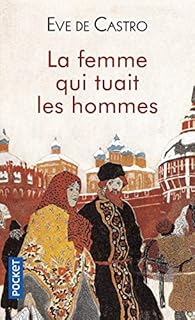 La Femme Qui Tuait Les Hommes Eve De Castro Babelio