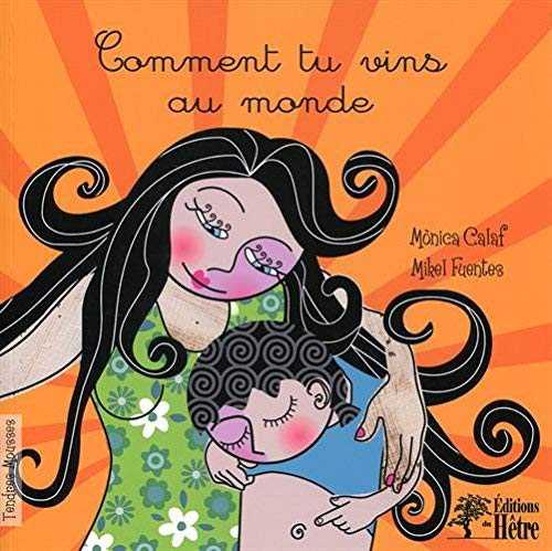 Télécharger Comment tu vins au monde de Mònica Calaf,Mikel Fuentes (Illustrations),Daliborka Milovanovic (Tradu PDF Ebook En Ligne
