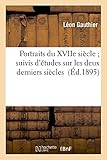 Image de Portraits du XVIIe siècle ; suivis d'études sur les deux derniers siècles