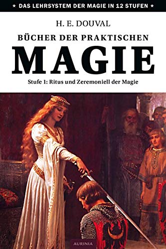 Bücher der praktischen Magie - Stufe 1: Ritus und Zeremoniell der Magie