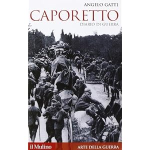 Caporetto. Diario di guerra (maggio-dicembre 1917) Caporetto. Diario di guerra (maggio-dicembre 1917)