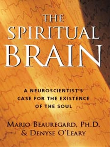 The Spiritual Brain: A Neuroscientist's Case for the Existence of the Soul (English Edition)