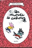 Un monde de cochons : le nouveau, fanfan, les trois gros cochons, marguerite, les galettes au sucre, le secret de louis, le grand méchant loup