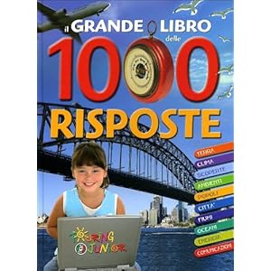 Il grande libro delle 1000 risposte. Ediz. illustr