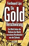 Image de Die Gold-Verschwörung: Ein Blick hinter die Kulissen der Macht von einem Privatbankier aus der Schweiz