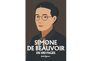 Simone de Beauvoir: l'essentiel de sa pensée en 100 pages
