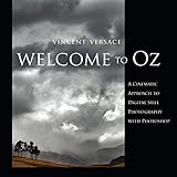 Welcome to Oz: A Cinematic Approach to Digital Still Photography with Photoshop by Versace, Vincent (2006) Perfect Paperback by 