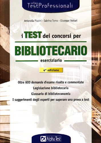 I test dei concorsi per bibliotecario. Eserciziario I test dei concorsi per bibliotecario. Eserciziario
