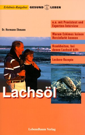 Preisvergleich Produktbild Lachsöl / Omega-3-Fettsäuren: Der leichte Weg, gesund zu bleiben