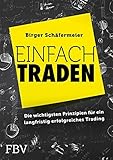 Einfach traden: Die wichtigsten Prinzipien für ein langfristig erfolgreiches Trading by 